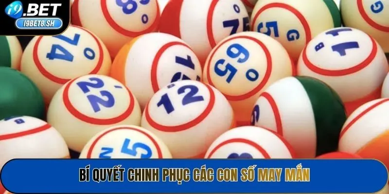 Bí quyết chinh phục các con số may mắn