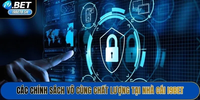 Các chính sách vô cùng chất lượng tại nhà cái i9bet