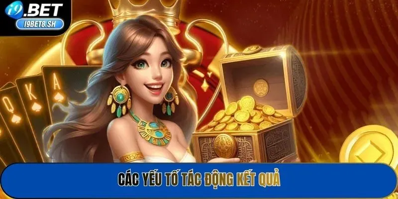 Các yếu tố tác động kết quả