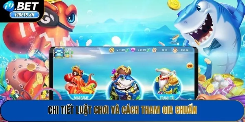Chi tiết luật chơi và cách tham gia chuẩn