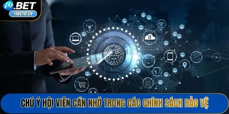 Chú ý hội viên cần nhớ trong các chính sách bảo vệ