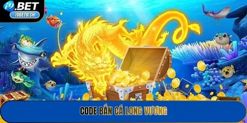 Code Bắn Cá Long Vương