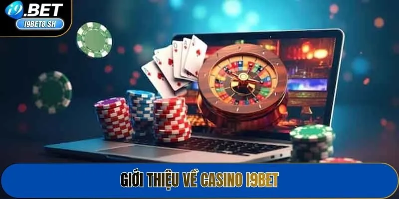 Giới thiệu về Casino i9bet