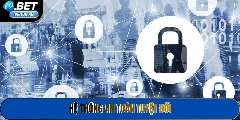 Hệ thống an toàn tuyệt đối