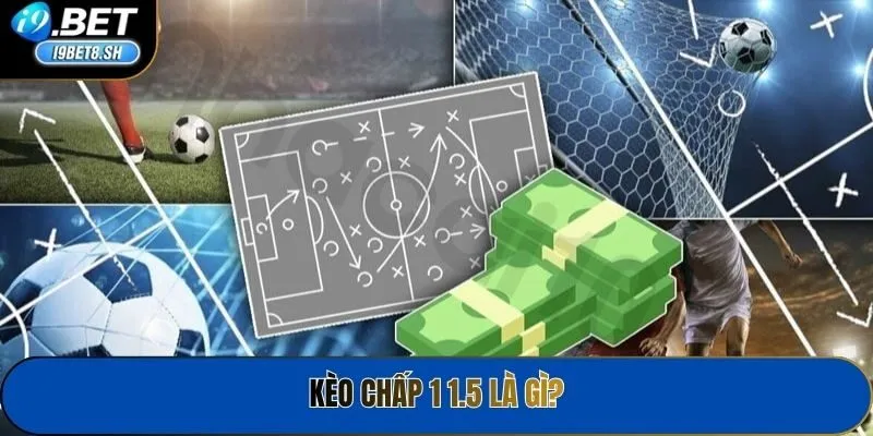 Kèo Chấp 1 1.5 Là Gì