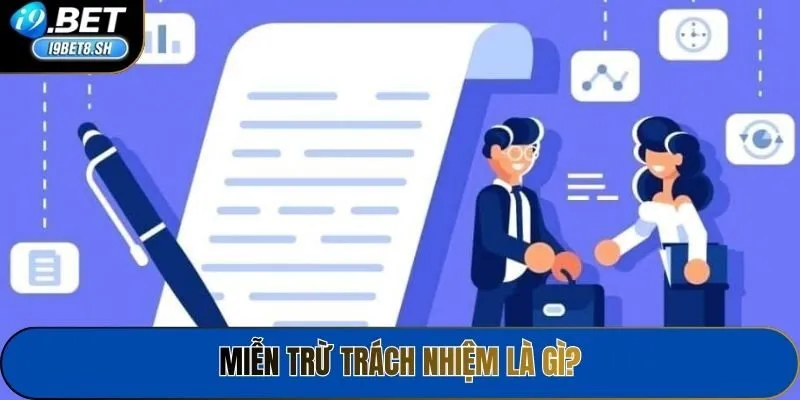 Miễn trừ trách nhiệm là gì?