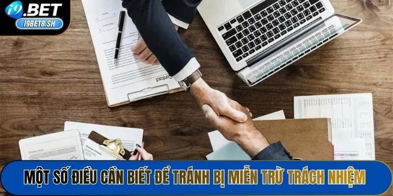 Một số điều cần biết để tránh bị miễn trừ trách nhiệm 