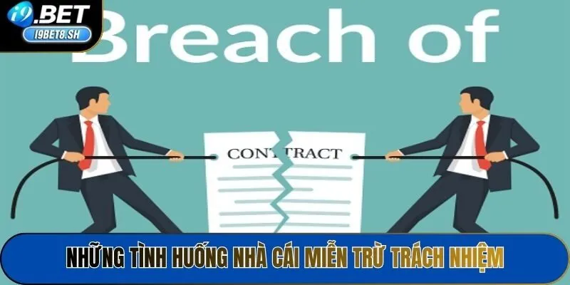 Những tình huống nhà cái miễn trừ trách nhiệm