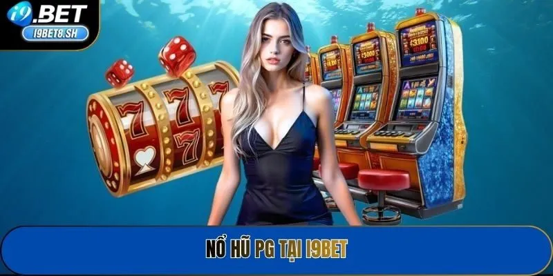 Nổ Hũ PG tại I9bet