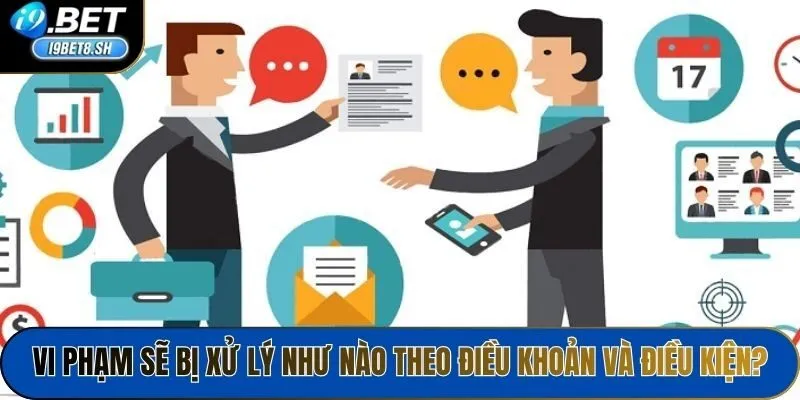 Vi phạm sẽ bị xử lý như nào theo điều khoản và điều kiện?