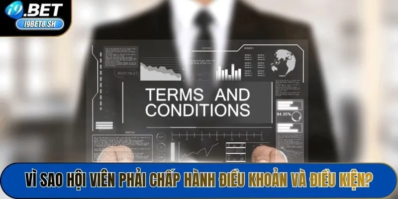 Vì sao hội viên phải chấp hành điều khoản và điều kiện?