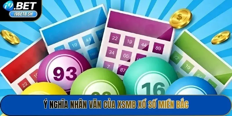Ý nghĩa nhân văn của XSMB xổ số miền Bắc